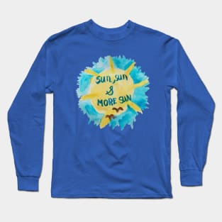 Sun Sun and More Sun!! Long Sleeve T-Shirt